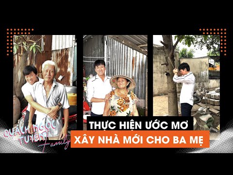 Quách Ngọc Tuyên thực hiện ước mơ Xây Nhà Mới cho Ba Mẹ ở quê