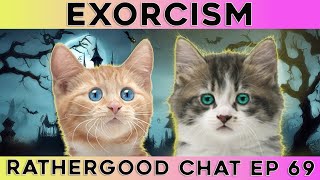 Exorcism - Rathergood Chat episode 69