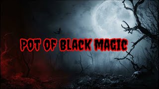 Pot of black magic new ghost hunting video
