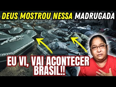 VEJA ISSO BRASIL | IRMÃ VIU EM VISÃO NA MADRUGADA É TERRÍVEL O QUE ESTÁ PARA ACONTECER BRASIL!!!