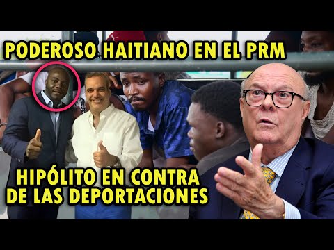 Míralo ahí; es el PRM PRO HAITIANO; Hipólito Mejía en contra de las deportaciones🔥🔥🔥