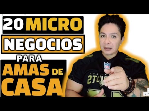 20 MICRO NEGOCIOS PARA AMAS DE CASA