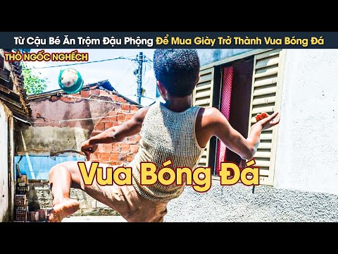 [Review Phim] Từ Cậu Bé Ăn Trộm Đậu Phộng Để Mua Giày Trở Thành Vua Bóng Đá Ngạo Nghễ Hậu Thế