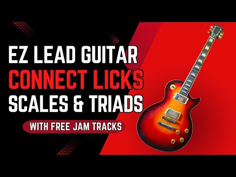 EZ Guitar Secrets - Connect Licks with Triads & Scales RIP Solos w/ TABS