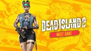 Dead Island 2 Introduces New Slayer Dani In Latest Trailer - PlayStation Universe