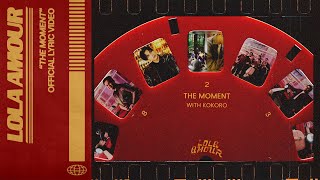 Lola Amour - The Moment (WITH KOKORO) Official Lyric Video
