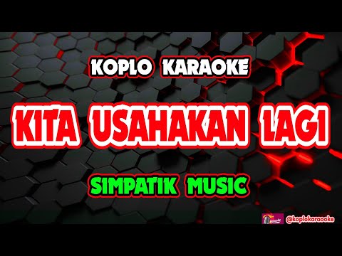 KITA USAHAKAN LAGI KARAOKE - SIMPATIK MUSIC @koplokaraooke