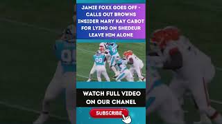 Jamie Foxx GOES OFF - Calls Out Browns Insider Mary Kay Cabot for LYING on Shedeur Leave Him Alone 3