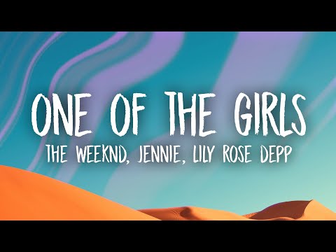 The Weeknd, JENNIE & Lily Rose Depp - One Of The Girls (Lyrics)