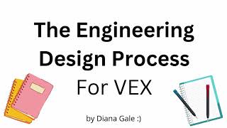 The Engineering Design Process for VEX Robotics