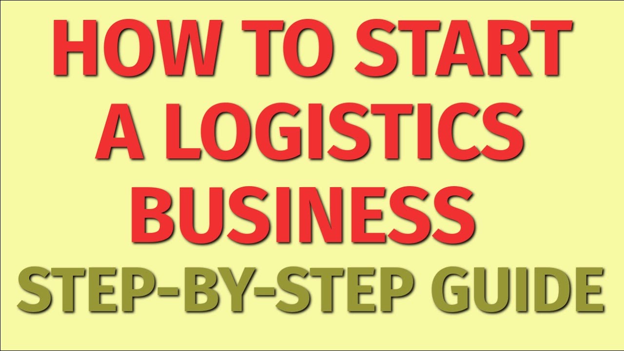 How to Start a Logistics Business 2024