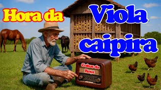 📟🎶HORA DA VIOLA CAIPIRA OUVIDA NO RÁDIO ANTIGO   MODÃO DE VIOLA   Isso que deixa o Caboclo Feliz
