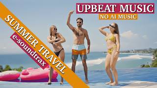 Free Upbeat Pop Music for Travel, Vlogs & Lifestyle Videos | 🎵 Summer Travel by e-soundtrax