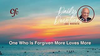 August 30 | Daily Devotion | One Who Is Forgiven More Loves More | Zac Poonen
