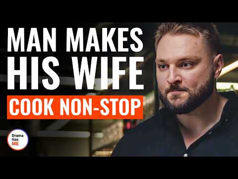 Man Makes His Wife Cook Non-Stop | @DramatizeMe