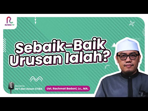 Sebaik Baik Urusan Ialah ? || Hadits Permisalan || Ruwas TV