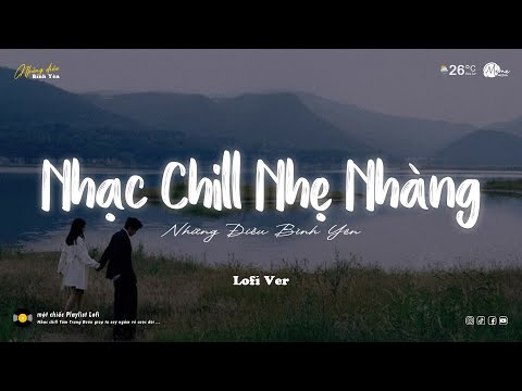 Nhạc Chill Buồn Tâm Trạng ッNghe Là Khócッ Tổng Hợp Nhạc Lofi Nhẹ Nhàng - Nhạc Chill Triệu View 2025