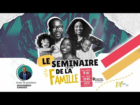 SEMINAIRE DE LA FAMILLE JOUR 3 | Pasteur Mohammed Sanogo