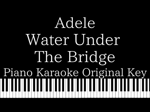 【Piano Karaoke】Water Under The Bridge / ADELE【Original Key】