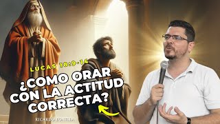 🙏 ¿Cómo Orar con la ACTITUD Correcta? ✨ | Pastor Ricardo Bonilla