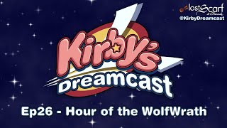 Kirby's Dreamcast  Ep26 Hour of the WolfWrath (Audio Only)