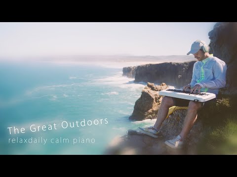 The Great Outdoors [relaxing music for studying, focus, stress relief, soothing, calm piano music]