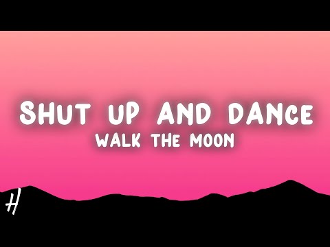 WALK THE MOON - Shut Up and Dance (Lyrics)