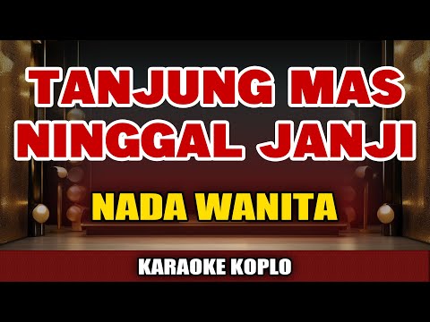 TANJUNG MAS NINGGAL JANJI Karaoke Koplo Nada Wanita - Karaoke Didi Kempot Koplo 🎤🎵