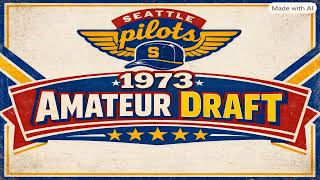 1973 June Amateur Draft - 1973 Seattle Pilots "What If?" Scenario