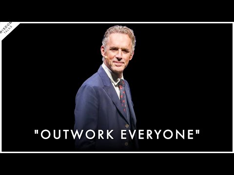 How To Actually Outwork Everyone - Jordan Peterson Motivation