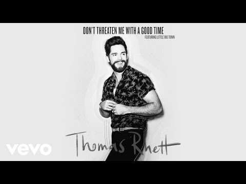 Don’t Threaten Me With A Good Time - Thomas Rhett 