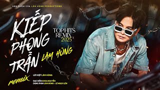 Kiếp Phong Trần - Lâm Hùng | Top Hit Remix
