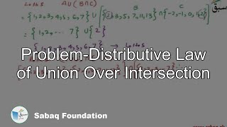 Problem-Distributive Law of Union Over Intersection