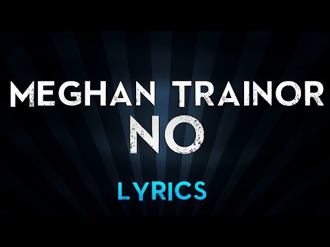 Meghan Trainor – No (Lyrics)