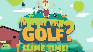 Склизкий гольф|What the Golf?(Эпизод "Время слизи!")