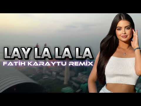 Fatih Karaytu - Lay La La (Yeni) 2024