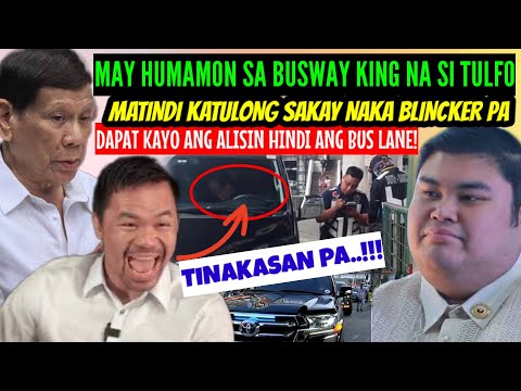 MAY HUMAMON kay BUSWAY KING/MAS MALUPIT KATULONG lang SAKAYLEGACY ni DU30 BUBURAHIN TALAGA ni MARCOS