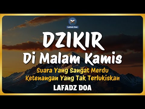 DZIKIR PETANG / DZIKIR MALAM di HARI RABU MALAM KAMIS l ZIKIR PEMBUKA PINTU REZEKI - LAFADZ DOA