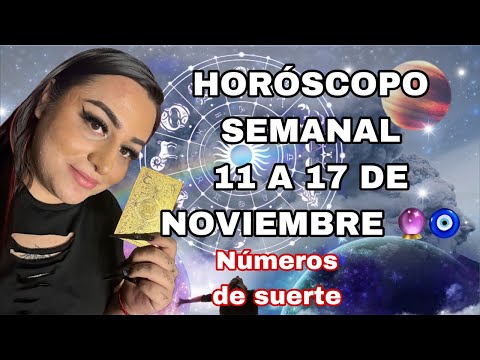 HORÓSCOPO SEMANAL GENERAL 11 A 17 DE NOVIEMBRE ‼️ Y NÚMEROS DE LA SUERTE