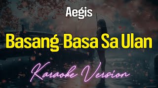 BASANG BASA SA ULAN - Aegis (KARAOKE Version)