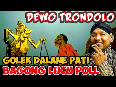 DEWO TRONDOLO‼️BAGONG GOLEK DALANE PATI LUCU POLL#wayangkulit #kisenonugroho #dalangseno #bagonglucu