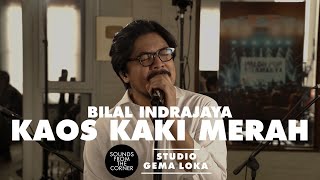 Bilal Indrajaya - Kaos Kaki Merah | Sounds From The Corner di Gema Loka