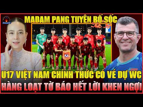 U17 VN CHÍNH THỨC ĐI WORLD CUP: HÀNG LOẠT TỜ BÁO HẾT LỜI KHEN NGỢI, MADAM PANG TUYÊN BỐ SỐC!
