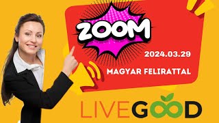 Livegood zoom előadás 2024.03.29. Magyar felirattal