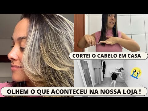 COMO CORTO MEU CABELO EM CASA | FAXINEI E ORGANIZEi A LOJA | VAMOS TER QUE FAZER ALGO A RESPEITO