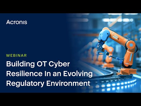 Building OT cyber resilience in an evolving regulatory environment