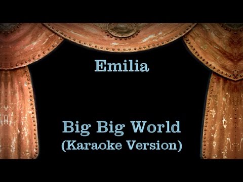 Emilia – Big Big World – Lyrics (Karaoke Version)