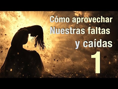 Curso Como Aprovechar Nuestras faltas y Caídas cap 1Miseria Somos