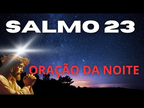 SALMO 23 -  ESCUTE ESTA ORAÇÃO