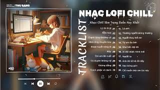 Nhạc Buồn TikTok 2024 - Nhạc Lofi Chill Nhẹ Nhàng Hay - Nhạc Chill Thịnh Hành Nhất TikTok Việt Nam